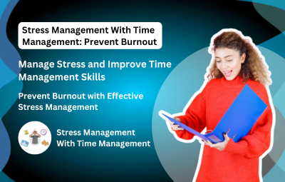 Stress Management With Time Management: Prevent Burnout